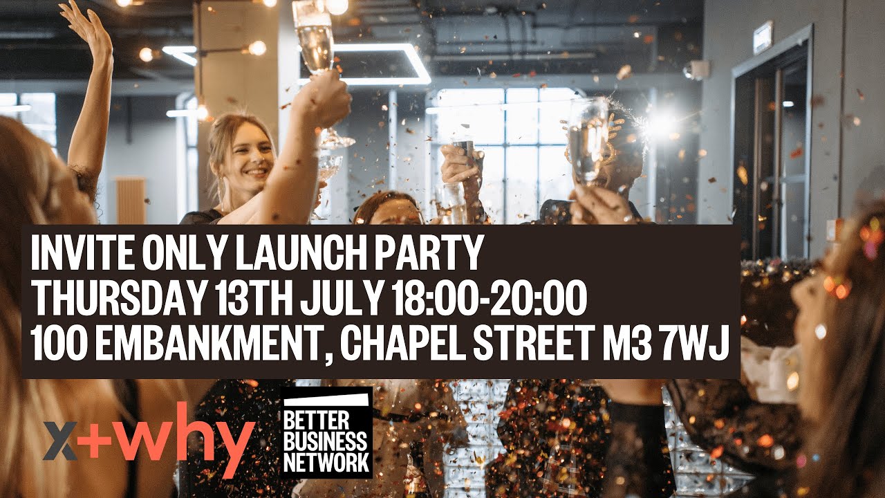 Better Business Network (BBN) X+Why Launch Party!