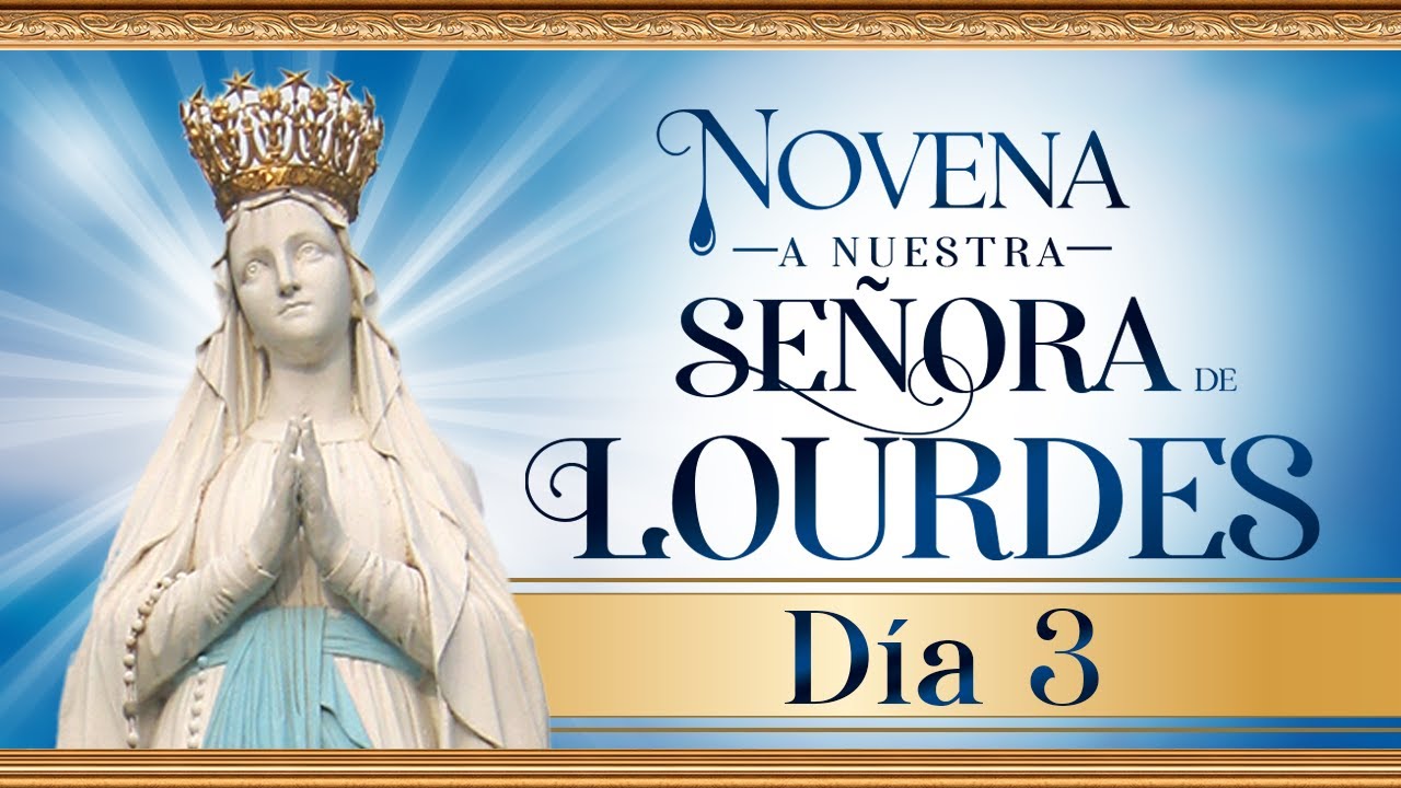 Día 3 🙏🏻 Novena a Nuestra Señora de Lourdes⚜️