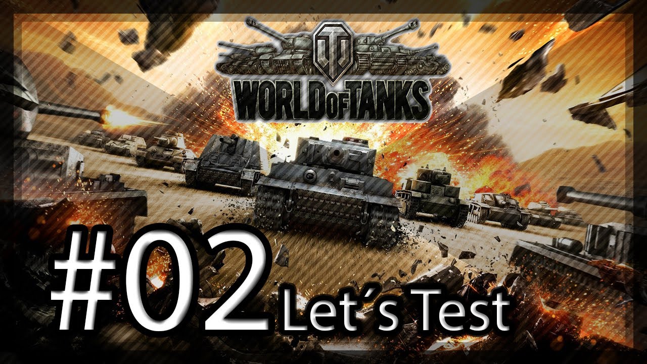 Let&acute;s Test #02 World of Tanks - Die Welt der Panzer