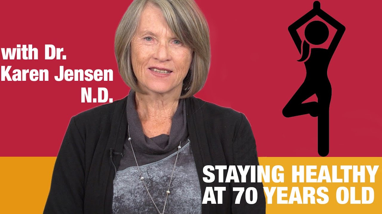 How to Stay Healthy at 70 Years Old? - Tips by Naturopathic Karen Jensen | National Nutrition