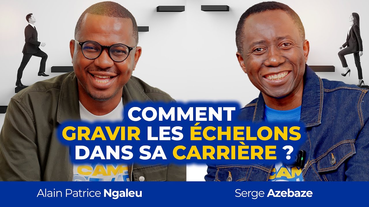 Changer de niveau dans ta carrière : c’est possible avec Serge AZEBAZE et Alain Patrice NGALEU