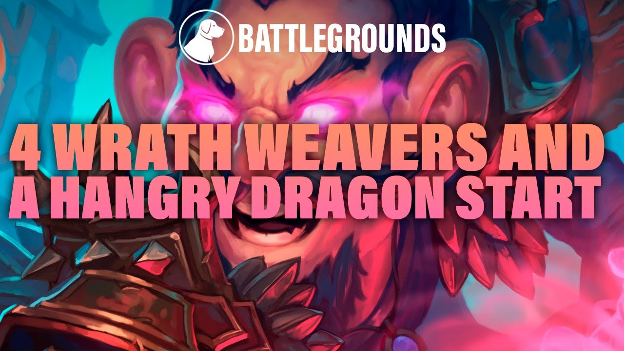 4 Wrath Weaver and a Hangry Dragon is a Nuts Start | Dogdog Hearthstone Battlegrounds