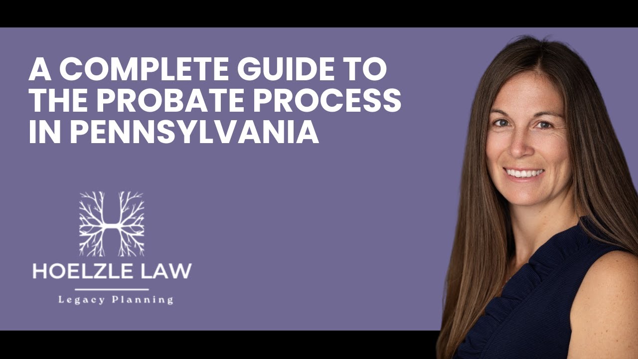 A Complete Guide to the Probate Process in Pennsylvania: Key Insights and How to Avoid Probate