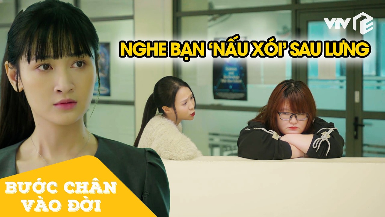 Bị bạn 'nấu xói' sau lưng và cô lập, gái quê tìm cách 'phản dame' cực gắt | Bước Chân Vào Đời Tập 2