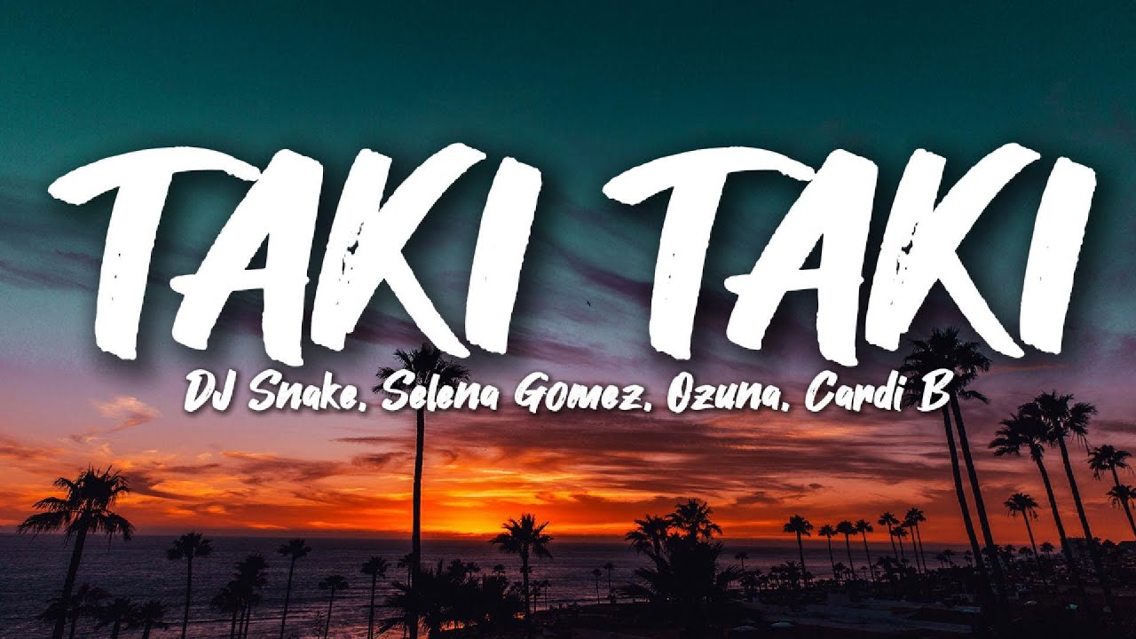 DJ Snake, Selena Gomez, Ozuna, Cardi B - Taki Taki (Letra/Lyrics)