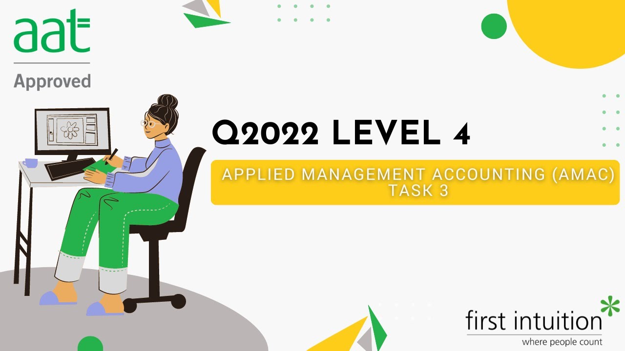 AAT Q2022 Level 4 Applied Management Accounting (AMAC) - Task 3 - First Intuition