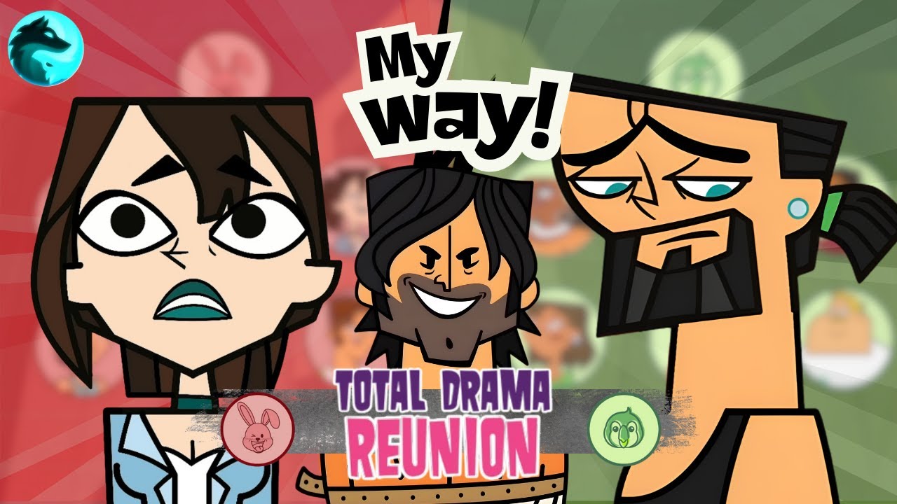 Total Drama Reunion &ndash; My Way! | Fanmade Alternate Season