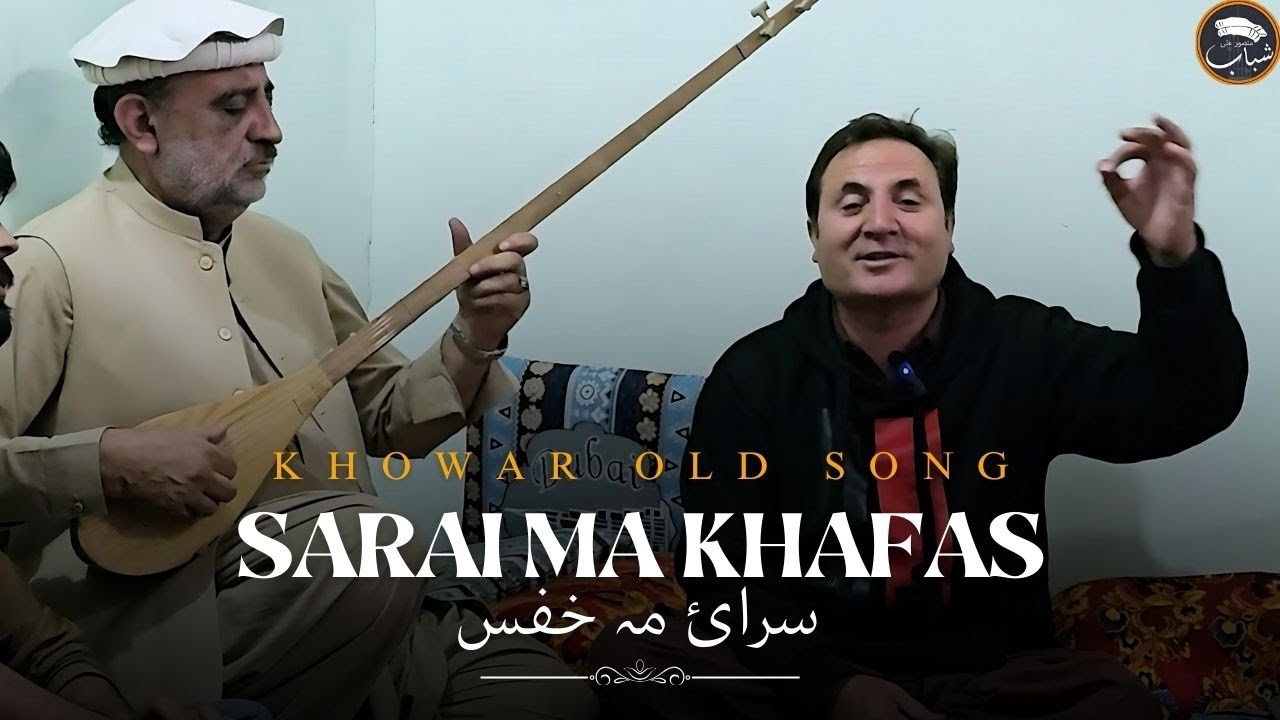 Sarai ma khafas | Khowar Old song | Mansoor Shabab | Amir Gul Amir