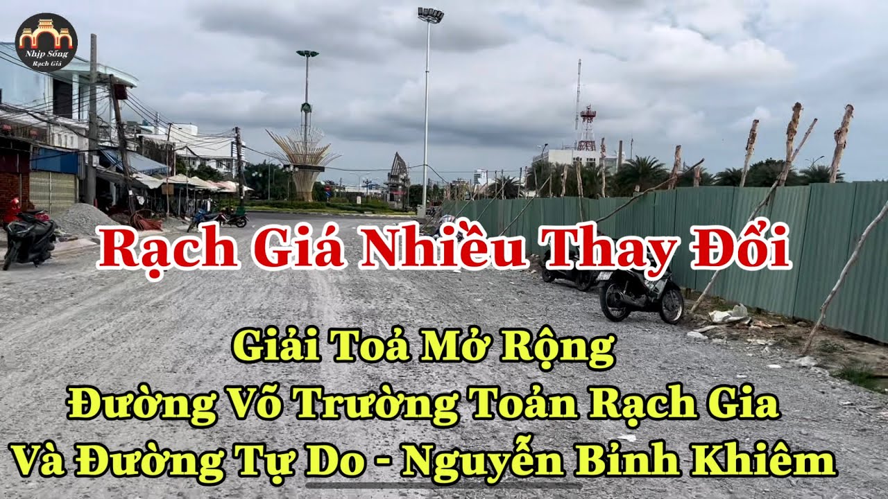 Những tuyến đường mới giải toả và mở rộng mới tại Rạch Giá 2024 #nhipsongrachgia #rachgia