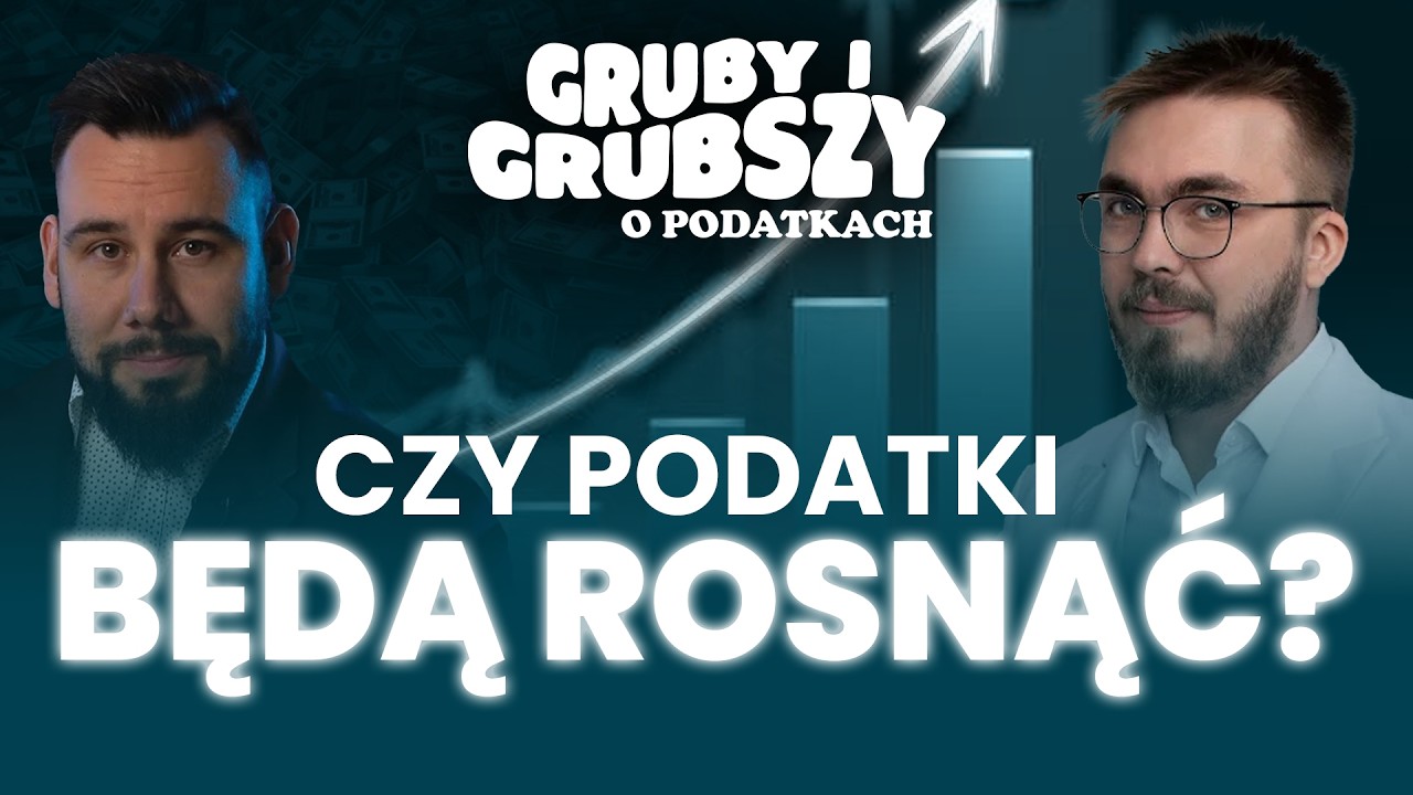 GRUBY I GRUBSZY 01: Czy podatki będą rosnąć?