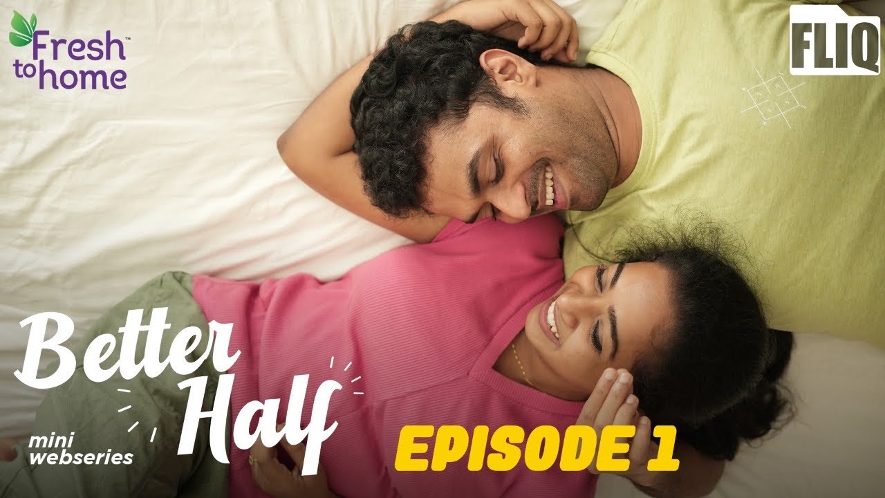 Fresh to home ‘Better Half’ | EP1 | Mini Webseries | Fliq