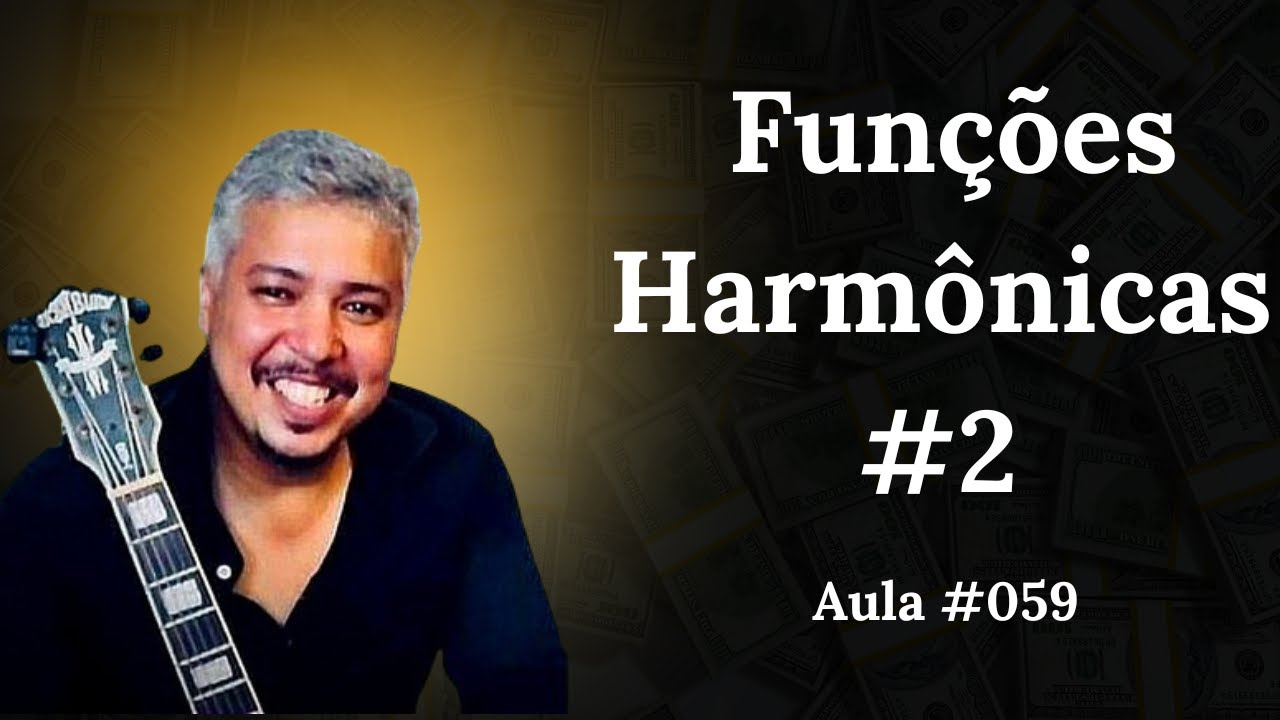 Funções Harmônicas #2  Aula #059