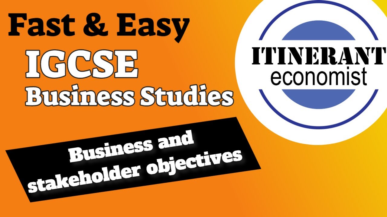 IGCSE Business studies 0450 -1.5 - Business and stakeholder objectives