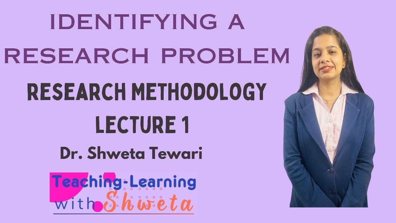 Identifying a Research Problem- Research Methodology