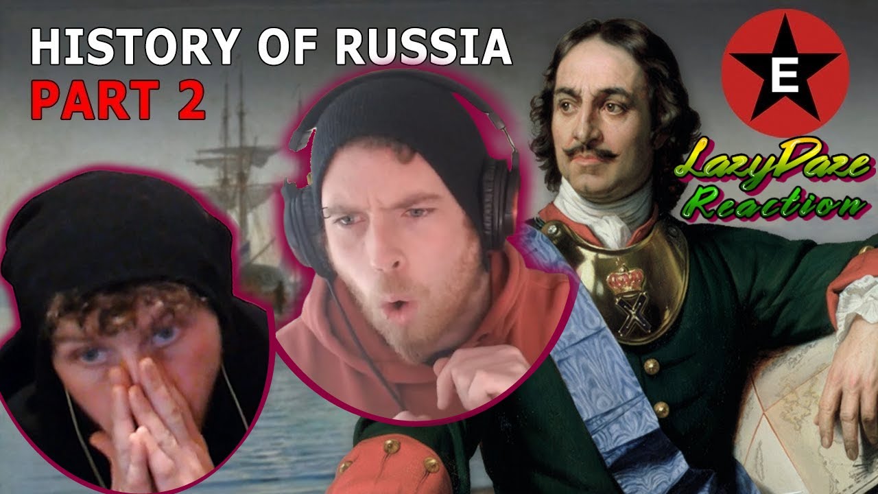 HISTORY ENTHUSIASTS REACT TO THE HISTORY OF RUSSIA PT 2 PETER THE GREAT WAS INCREDIBLE