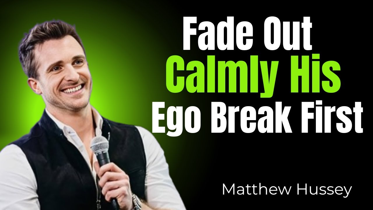 Fade Out Calmly — His Ego Breaks First | Matthew Hussey