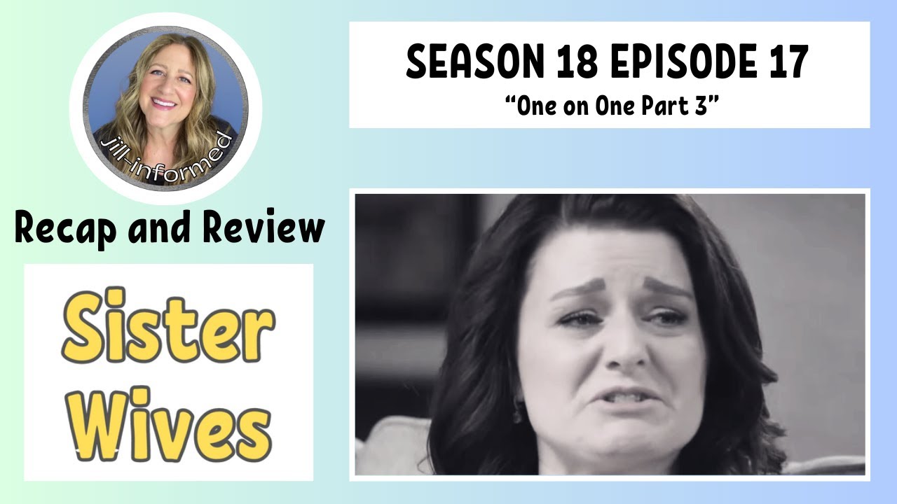 SISTER WIVES S18 E17 One On One PART 3 RECAP AND REVIEW (2024)