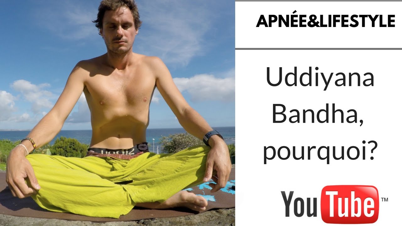 APNÉE ET LIFESTYLE - UDDIYANA BANDHA OU COMMENT RENDRE TON DIAPHRAGME PLUS FLEXIBLE??