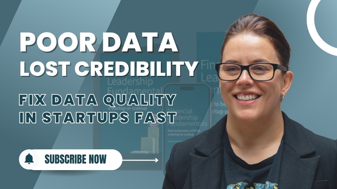Poor Data Quality in Startups: The CFO Mistake That Destroys Credibility