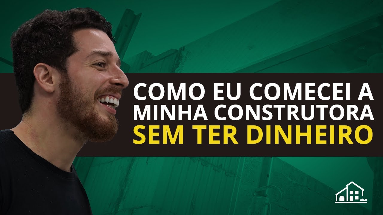 Como Eu Comecei a minha Construtora sem ter DINHEIRO
