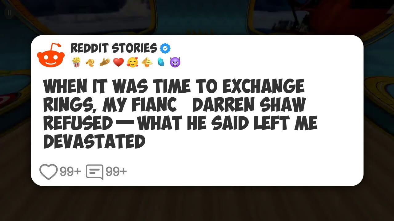 When It Was Time to Exchange Rings, My Fiancé Darren Shaw Refused—What He Said Left Me #reddit 