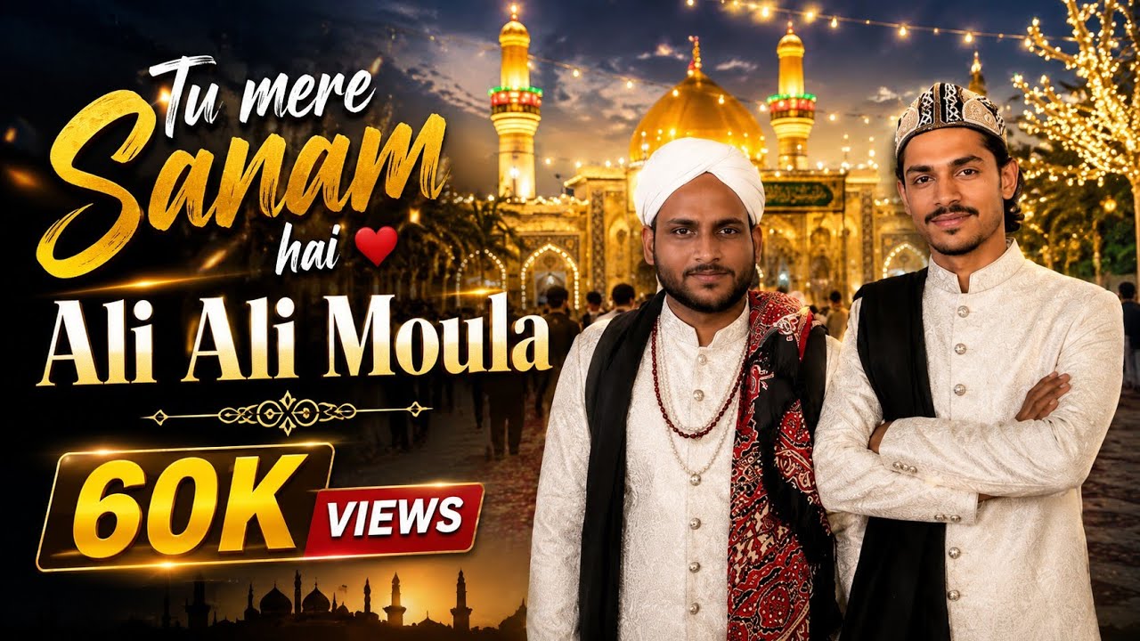 #2 Tu Mera Sanam Hai Ali ALI MOULA#alimoula #syedprinceofficial