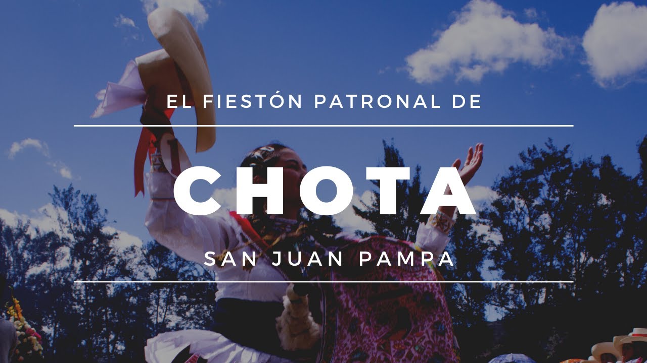 San Juan Pampa (Chota) - Lo mejor de Cajamarca