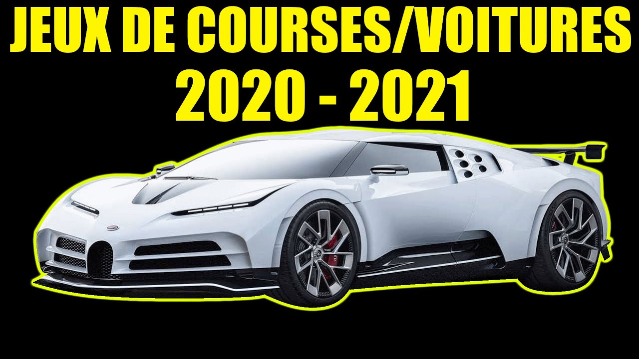 LES JEUX DE COURSES / VOITURES DE 2020 / 2021 !