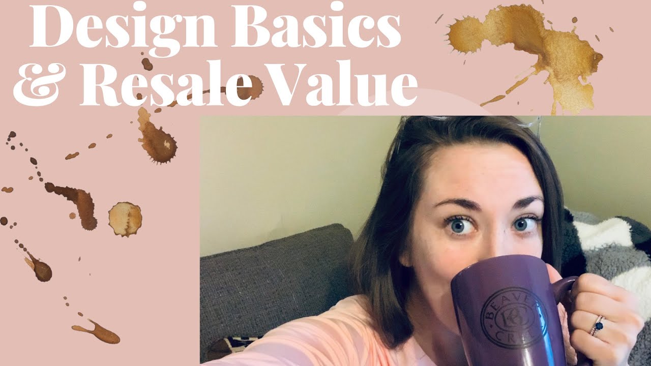 DESIGNING YOUR SPACE (Questions to Ask Yourself, Design Considerations, & Basics like Resale Value)