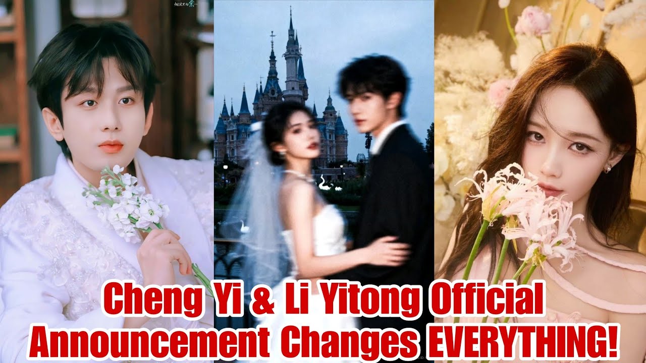 BREAKING! Cheng Yi & Li Yitong Relationship Announcement STUNS the Internet!
