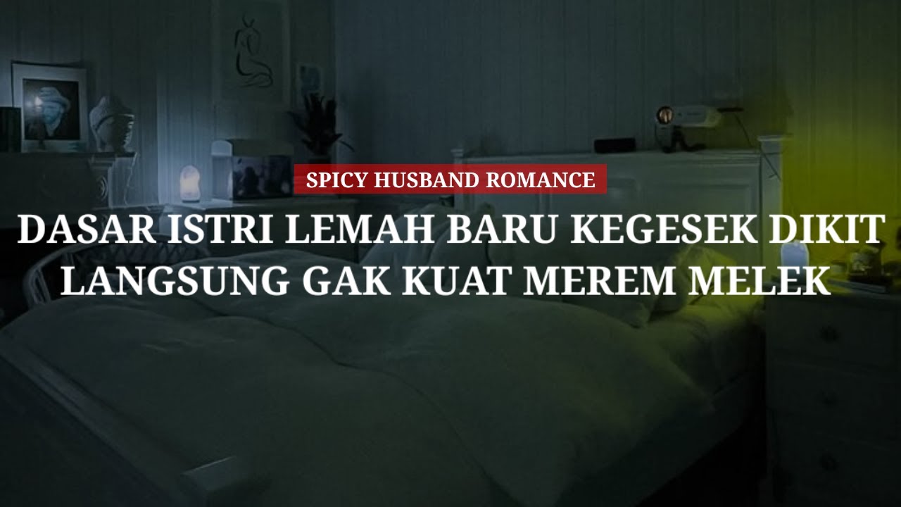 Dasar Istri Lemah (spicy) (kisess) (Romance) - ASMR Husband indonesia