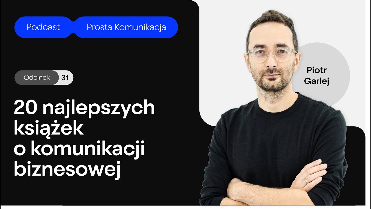 Podcast Prosta Komunikacja. Odc. 31. 20 najlepszych książek o komunikacji biznesowej