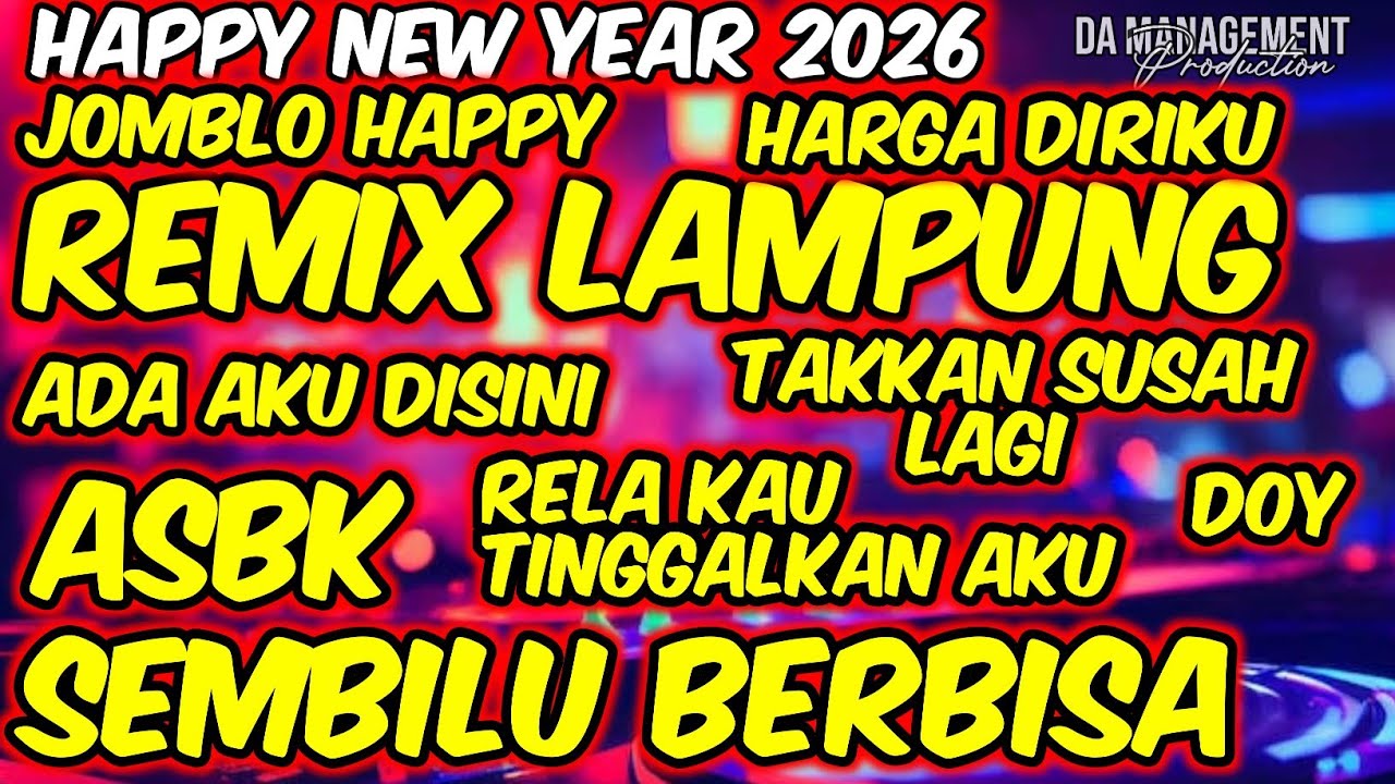 REMIX LAMPUNG HAPPY NEW YEAR 2026 FULL KENCENG DURASI PANJANG FULL LIRIK | MUSIK FYP FULL BASS