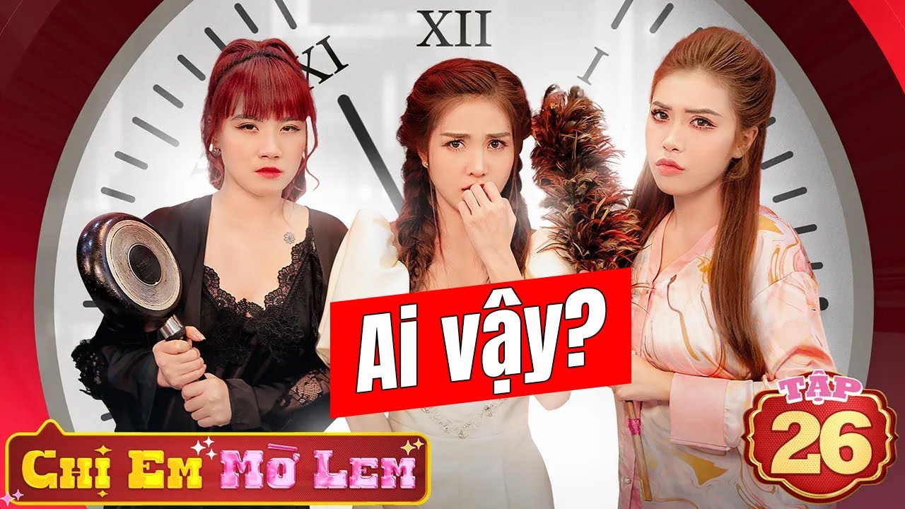 3 Hot Girl Và Điều Kì Lạ Sau Giờ Giới Nghiêm | Chị Em Mờ Lem Tập 26