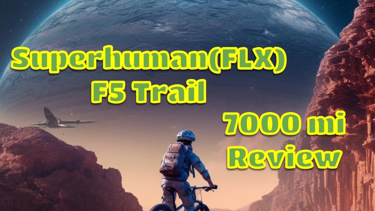 Superhuman(FLX) F5 Trail 7000 mi review