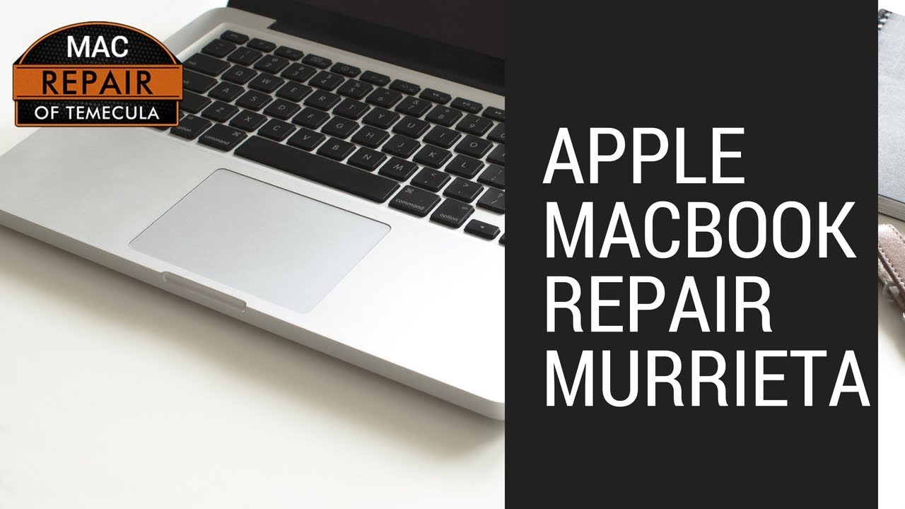 Apple Macbook Repair in Murrieta - 951-795-9600 - MacRepairofTemecula.com