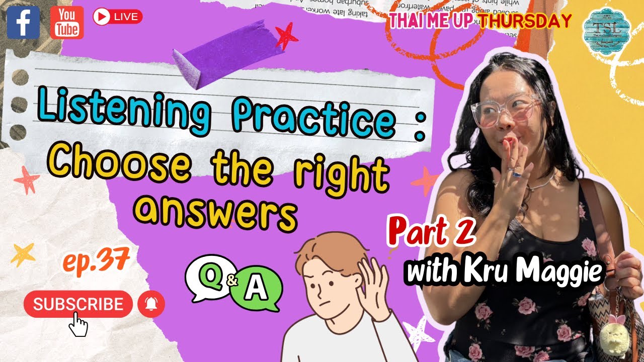 Thai Me Up Live ”Every Thursday 7pm (Thai time)” EP36 — Listening Practice Part2