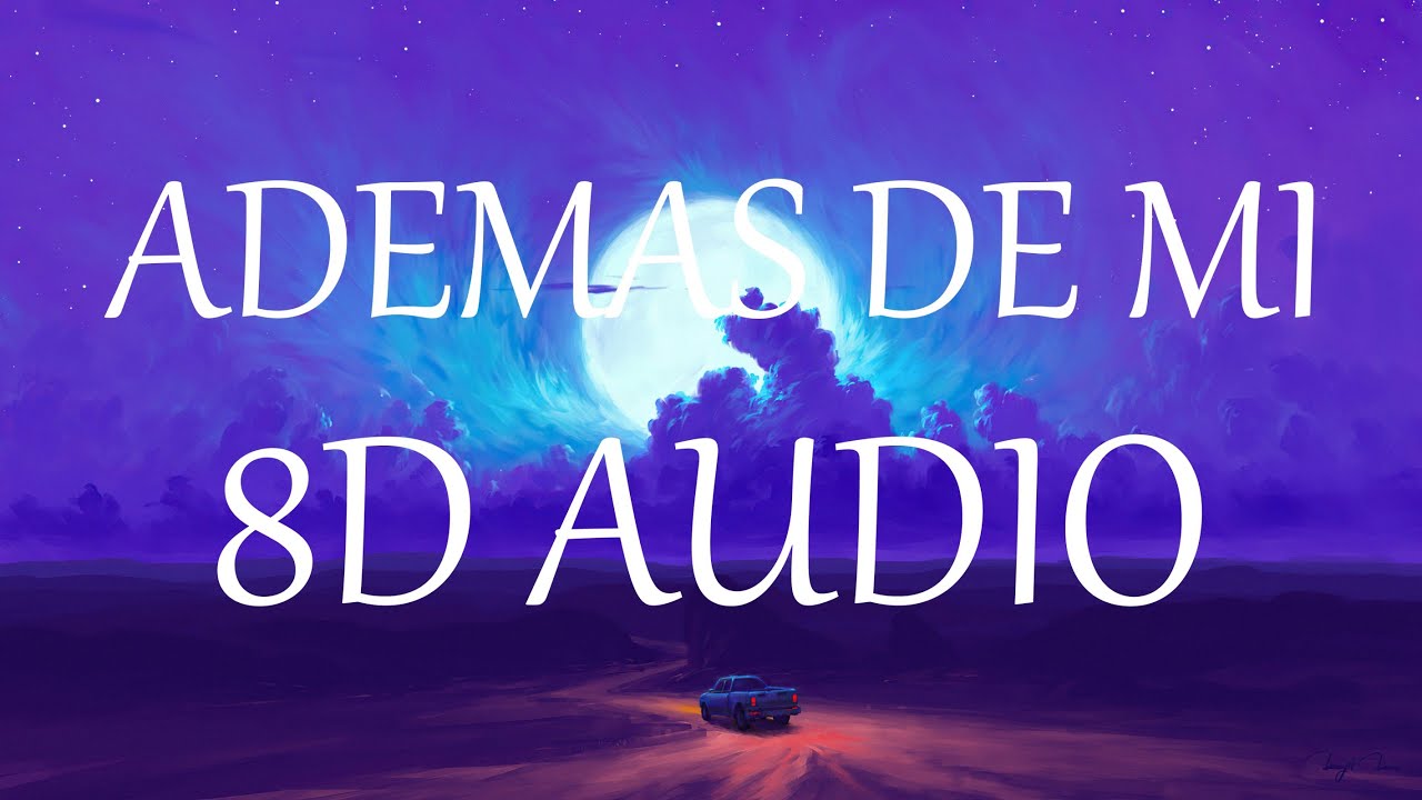 ADEMAS DE MI REMIX (8D AUDIO) 360&deg; - Rusherking, Tiago PZK, KHEA, LIT Killah, Duki, Maria Becerra