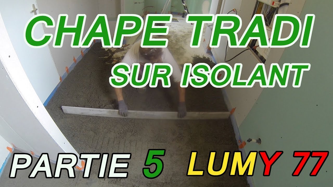 TIRER UNE CHAPE TRADI SUR ISOLANT : tirage de la chape 5 LUMY 77