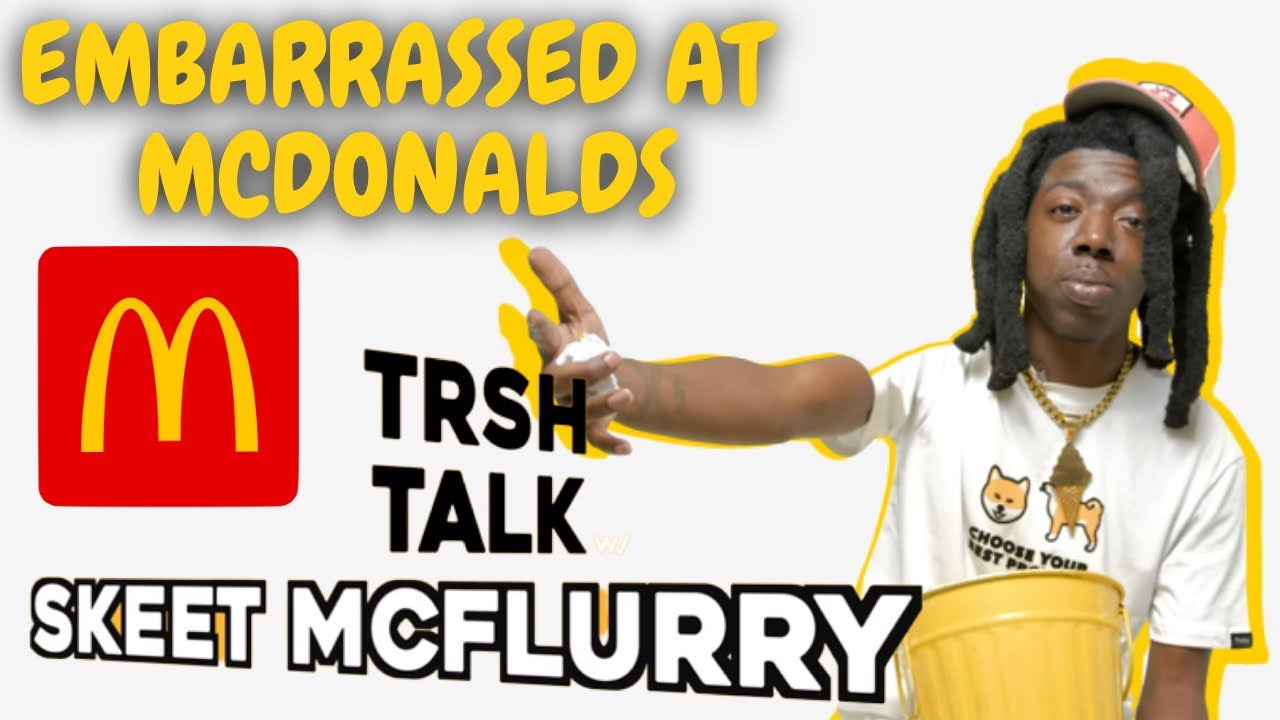 Story Of How I Got Embarrassed At McDonald's with Skeet McFlurry | TRSH Talk