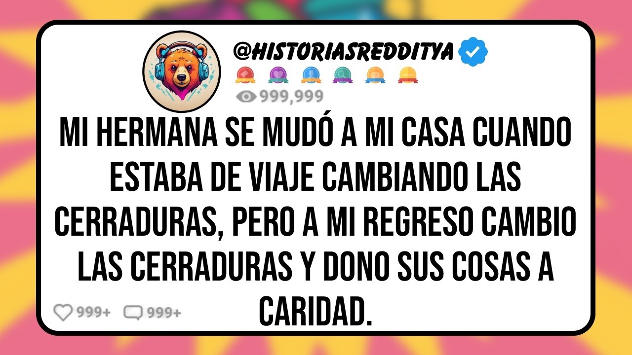 Mi HERMANA Cambió las Cerraduras de mi CASA Para Mudarse Mientras Estaba de Viaje, Pero a mi Regres