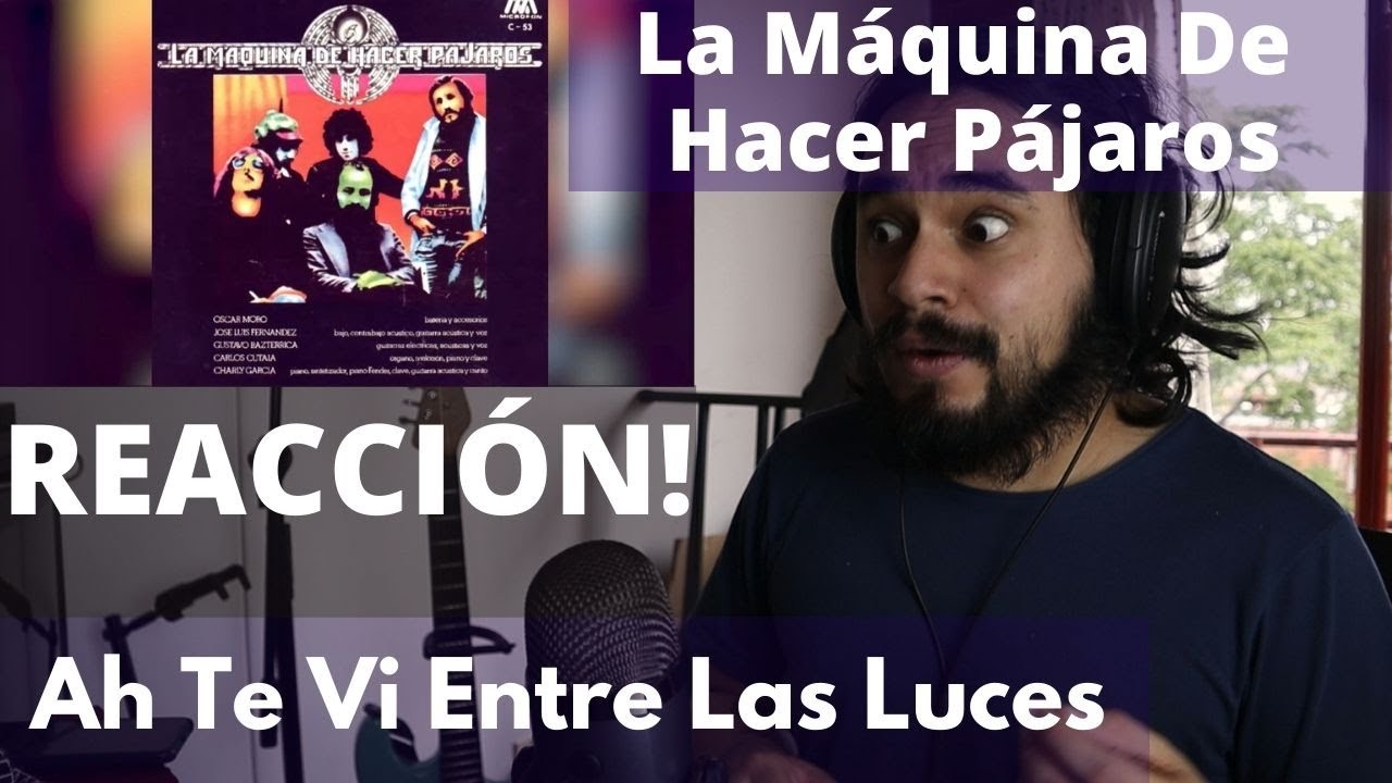 Músico Colombiano REACCIONA a La Máquina De Hacer Pájaros - Ah Te Vi Entre Las Luces