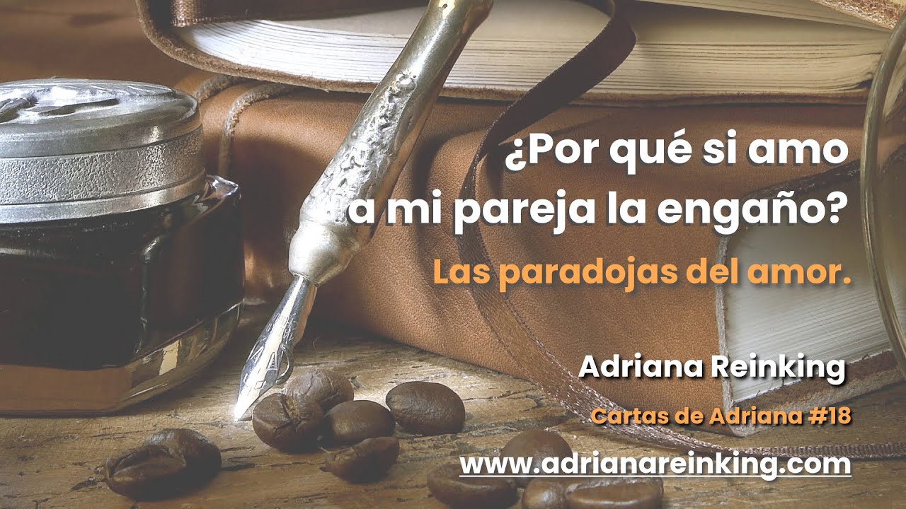 Cartas de Adriana #18 – ¿Por qué si amo a mi pareja la engaño?