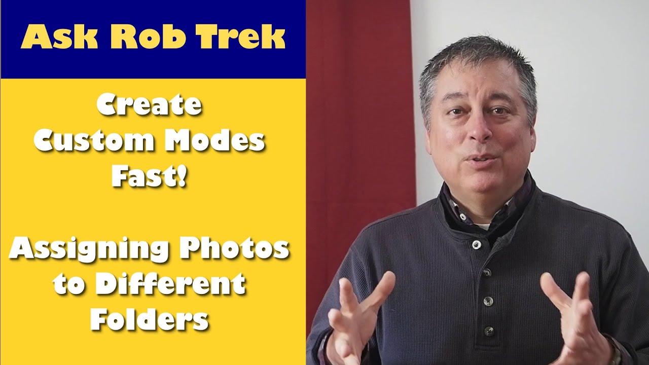 How to Create Custom Modes Fast & Assign Photos to Custom Folders, Ask Rob Trek ep.396