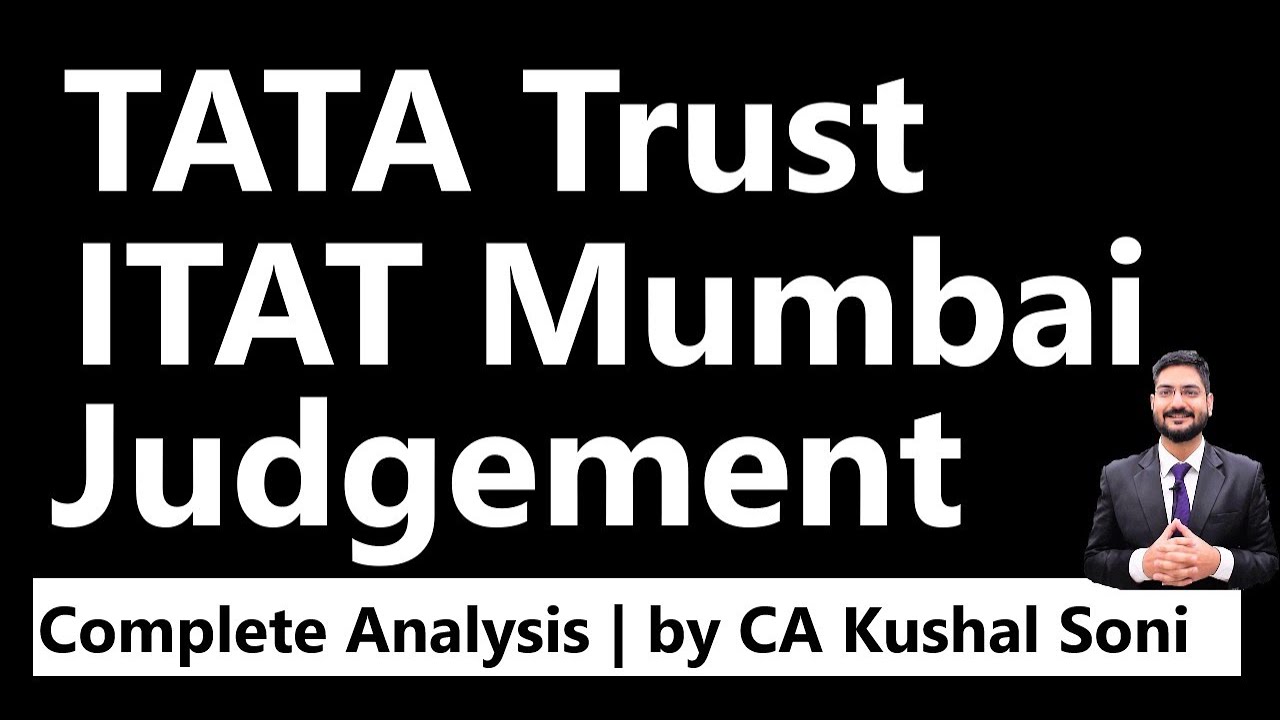 Tata Trust ITAT Mumbai Judgement | Complete Analysis | by CA Kushal Soni