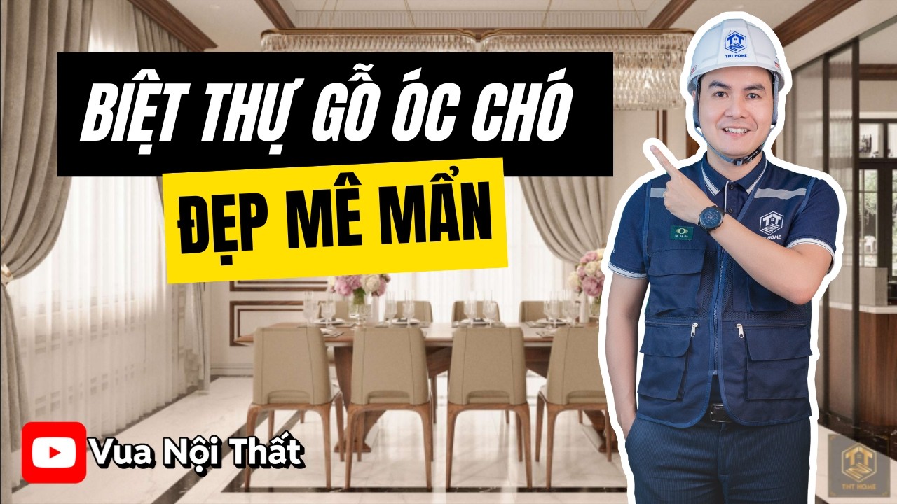 Mẫu Nội Thất Biệt Thự Gỗ Óc Chó | ĐẸP MÊ MẨN Từng Không Gian