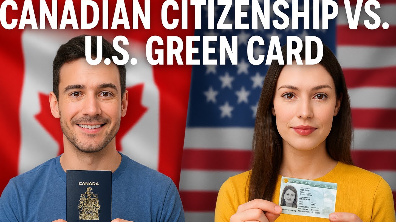 Canadian Citizenship vs U.S. Green Card: What&rsquo;s Really Better?