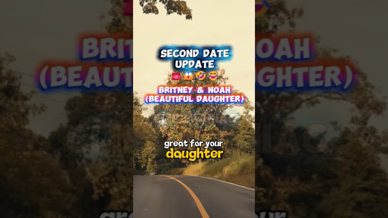Second Date Update: Britney and Noah Part 3 - Meeting the Daughter 💘😍😱🤣 #daughter #family