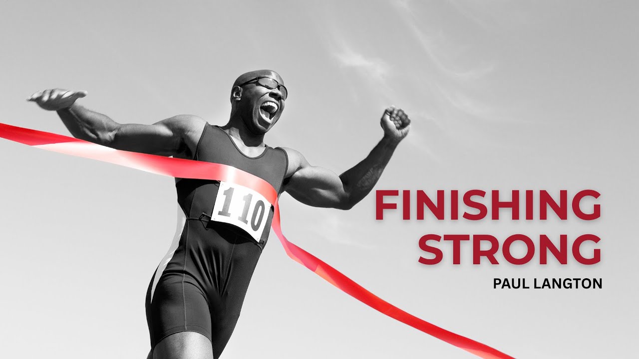 FINISHING STRONG - PAUL LANGTON