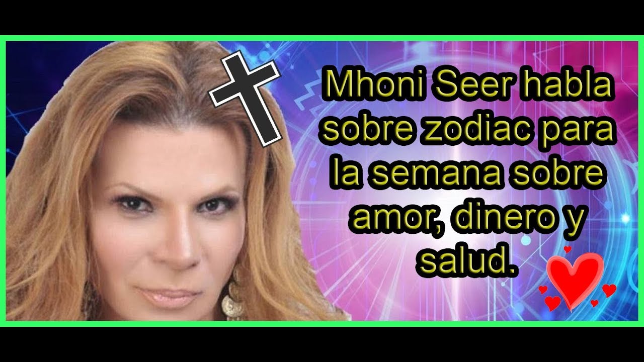 Mhoni Seer habla sobre zodiac para la semana sobre amor, dinero y salud.
